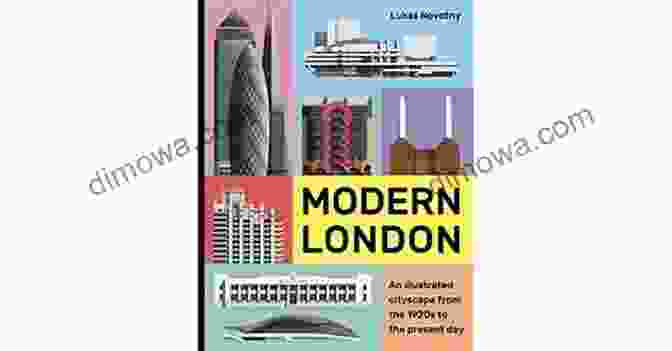 A Cityscape Of London From The 1920s To The Present Day Modern London: An Illustrated Tour Of London S Cityscape From The 1920s To The Present Day