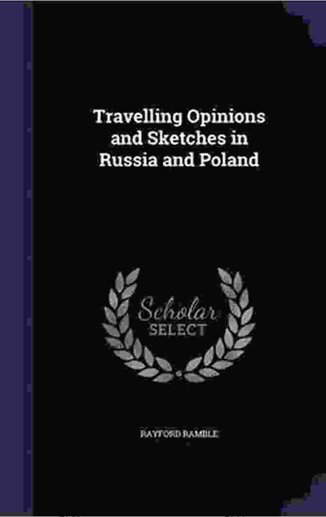 A Map Of Russia And Poland With The Title Of The Book 'Travelling Opinions And Sketches' Written Across It Travelling Opinions And Sketches In Russia And Poland: By Rayford Ramble Esq