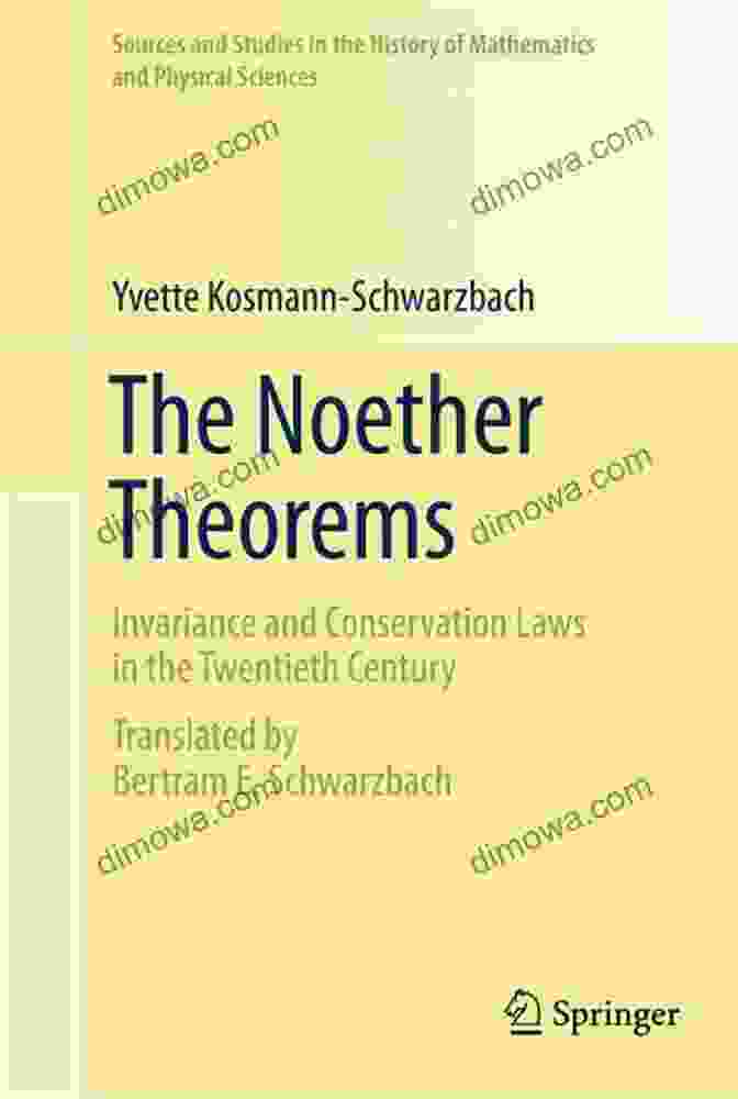 A Photo Of The Book 'Invariance And Conservation Laws In The Twentieth Century Sources And Studies.' The Noether Theorems: Invariance And Conservation Laws In The Twentieth Century (Sources And Studies In The History Of Mathematics And Physical Sciences)