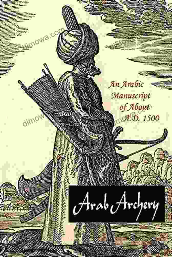 An Arab Quiver Arab Archery An Arabic Of About A D 1500: A On The Excellence Of The Bow And Arrow And The Description Thereof