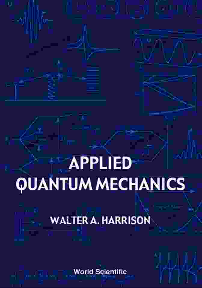 Applied Quantum Mechanics By Walter Harrison Applied Quantum Mechanics Walter A Harrison