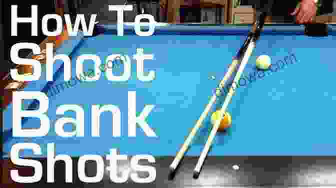 Bank Shots Allow You To Hit Object Balls Indirectly The Basics Of Pocket Billiards