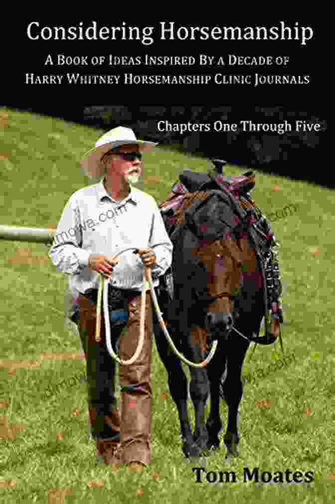 Book Cover Of Harry Whitney Horsemanship Clinic Journals Considering Horsemanship: A Of Ideas Inspired By A Decade Of Harry Whitney Horsemanship Clinic Journals (Chapters Six Through Ten)