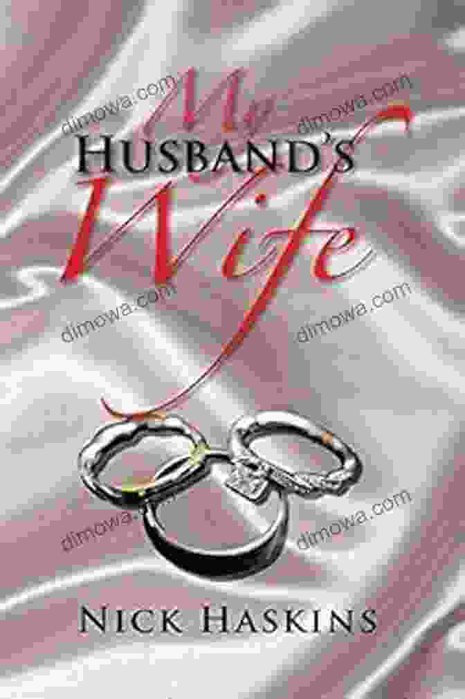 Book Cover Of 'My Husband Wife Nick Haskins' Featuring A Couple Embracing My Husband S Wife Nick Haskins