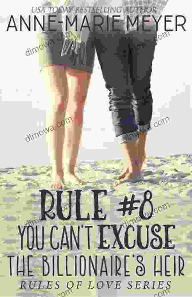 Book Cover Of 'You Can Excuse The Billionaire Heir' Rule #8: You Can T Excuse The Billionaire S Heir: A Standalone Sweet High School Romance (The Rules Of Love)