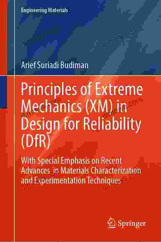 Book Cover: Principles Of Extreme Mechanics XM In Design For Reliability DFR Principles Of Extreme Mechanics (XM) In Design For Reliability (DfR): With Special Emphasis On Recent Advances In Materials Characterization And Experimentation Techniques (Engineering Materials)