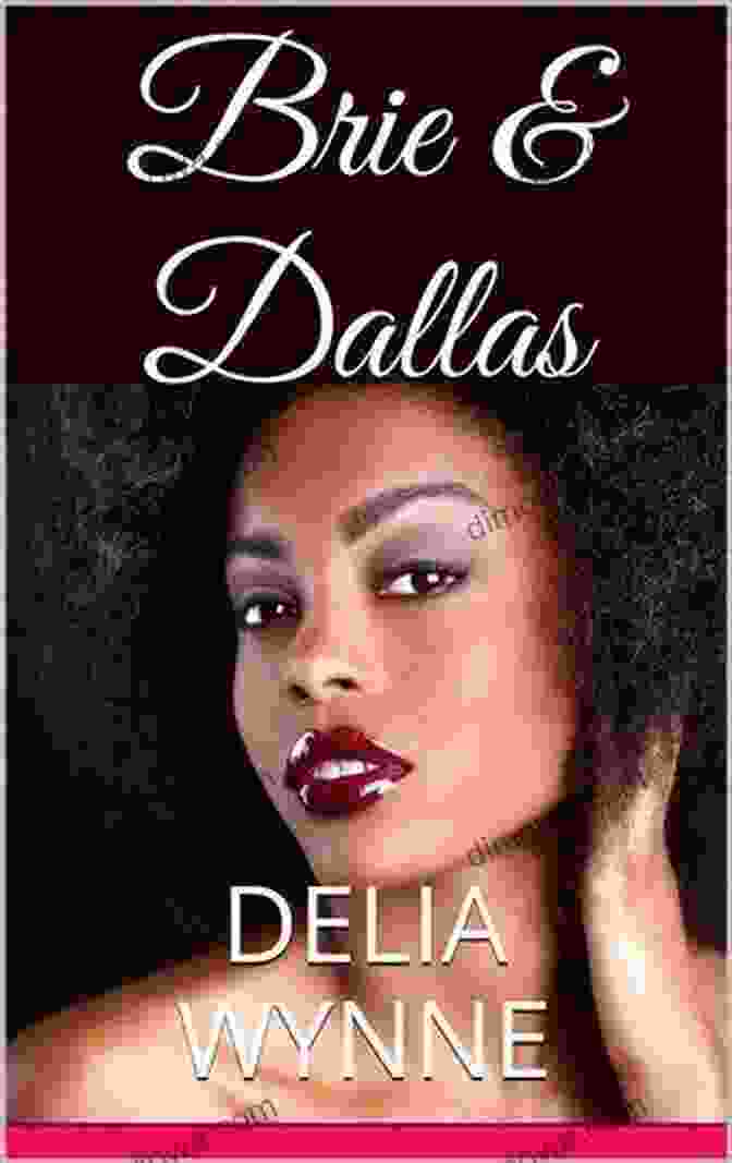 Brie Dallas Delia Wynne's Captivating Novel, Promising An Immersive And Imaginative Journey Brie Dallas Delia Wynne