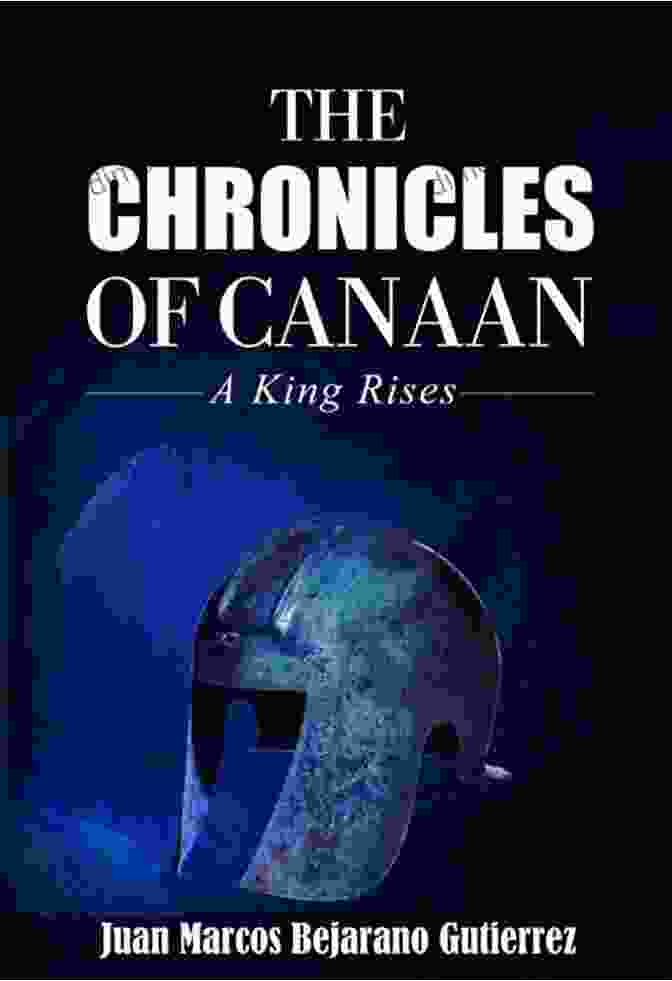 Cover Of The Chronicles Of Canaan King Rises Book The Chronicles Of Canaan: A King Rises