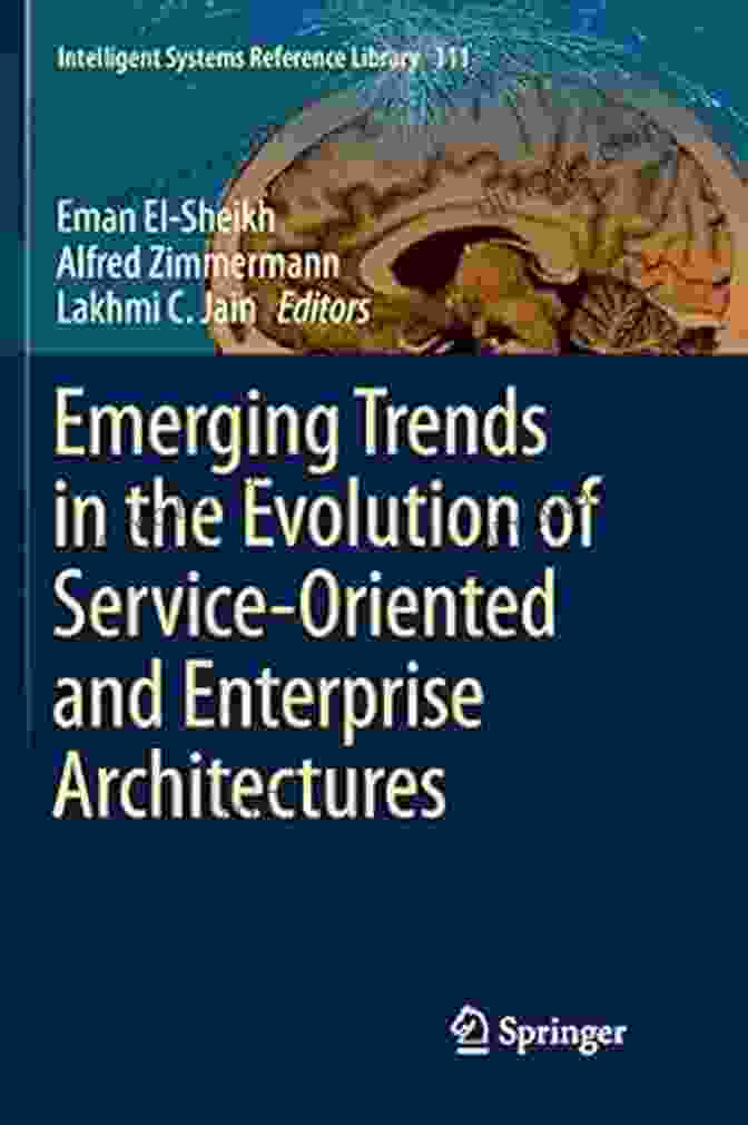 DevOps Emerging Trends In The Evolution Of Service Oriented And Enterprise Architectures (Intelligent Systems Reference Library 111)