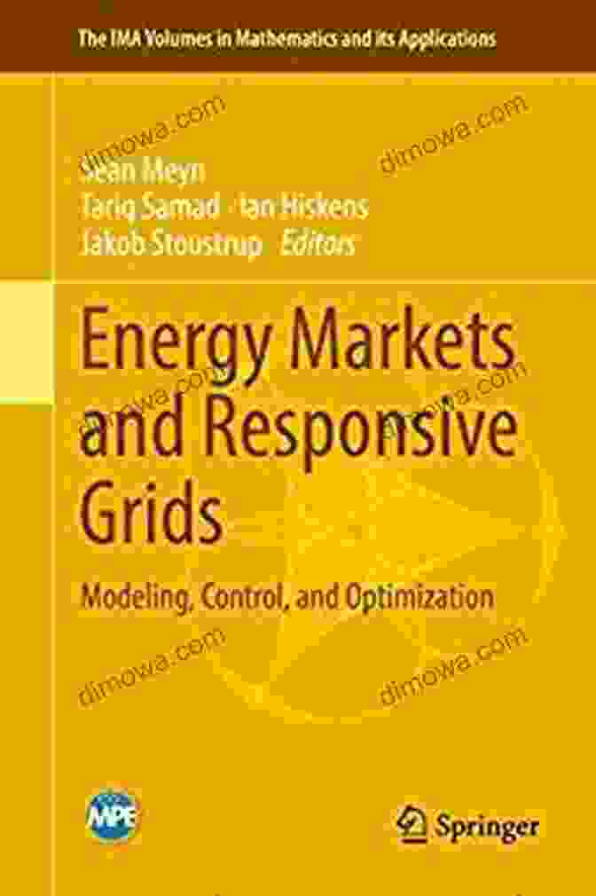 Energy Markets And Responsive Grids Book Energy Markets And Responsive Grids: Modeling Control And Optimization (The IMA Volumes In Mathematics And Its Applications 162)