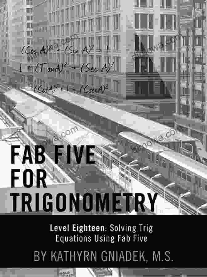 Fab Five For Trigonometry Level Eighteen Book Cover Fab Five For Trigonometry Level Eighteen: Solving Trig Equations Using Fab Five
