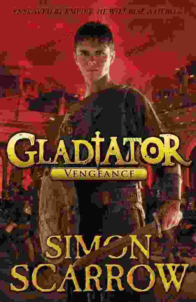 Gladiator Vengeance Book Cover Featuring A Fierce Gladiator Standing In The Arena. Gladiator: Vengeance (Gladiator 4)