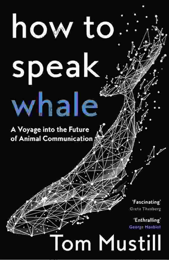 How To Speak Whale Book Cover How To Speak Whale: A Voyage Into The Future Of Animal Communication