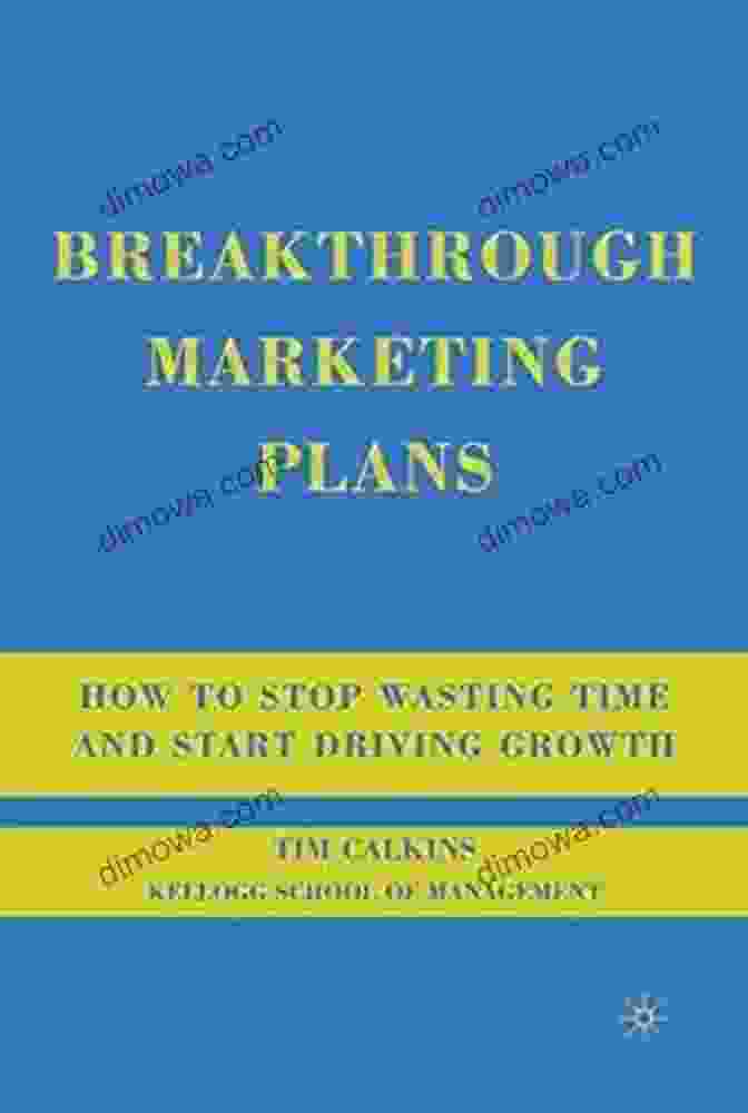 How To Stop Wasting Time And Start Driving Growth Book Cover Breakthrough Marketing Plans: How To Stop Wasting Time And Start Driving Growth