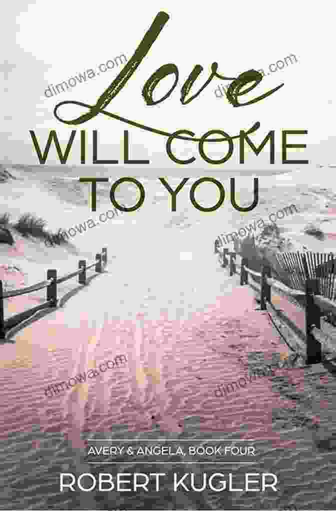 Love Will Come To You By Avery Angela Love Will Come To You: Avery Angela 4