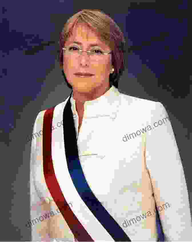 Michelle Bachelet, The First Female President Of Chile In Good Hands: Remarkable Female Politicians From Around The World Who Showed Up Spoke Out And Made Change