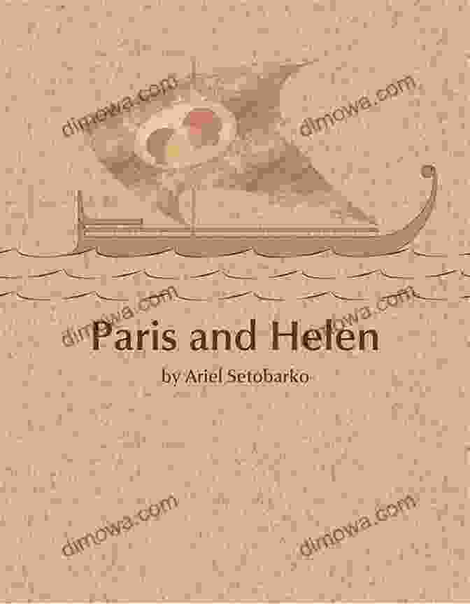 Paris And Helen By Miranda Ariel Setobarko, A Literary Masterpiece Paris And Helen (Miranda) Ariel Setobarko