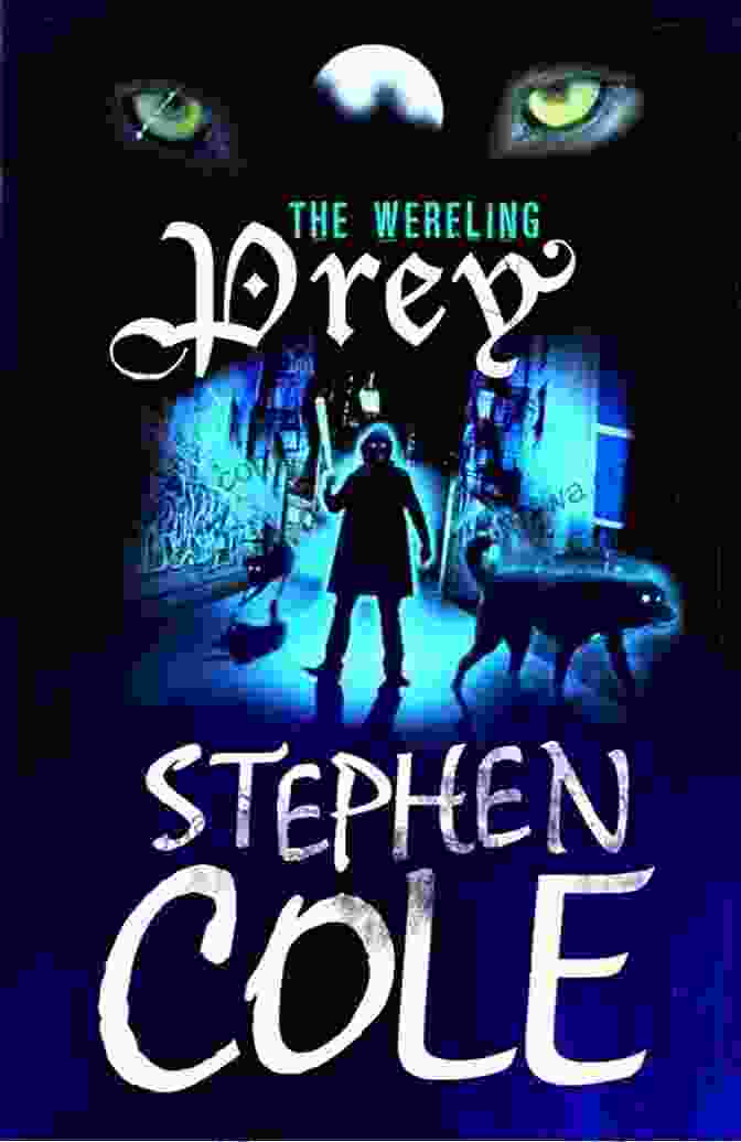 Prey The Wereling, Stephen Cole, Book Cover, Werewolf, Suspense, Thriller, Horror, Supernatural Prey (The Wereling 1) Stephen Cole