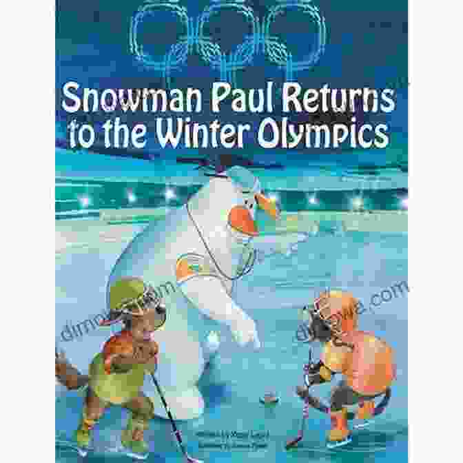 Snowman Paul Returns To The Winter Olympics Book Cover Snowman Paul Returns To The Winter Olympics: An Winter Olympics For Kids