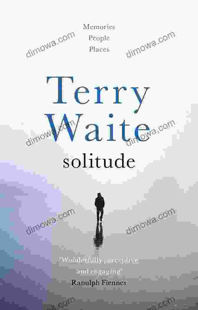 Solitude: Memories, People, And Places By Terry Waite Solitude: Memories People Places Terry Waite