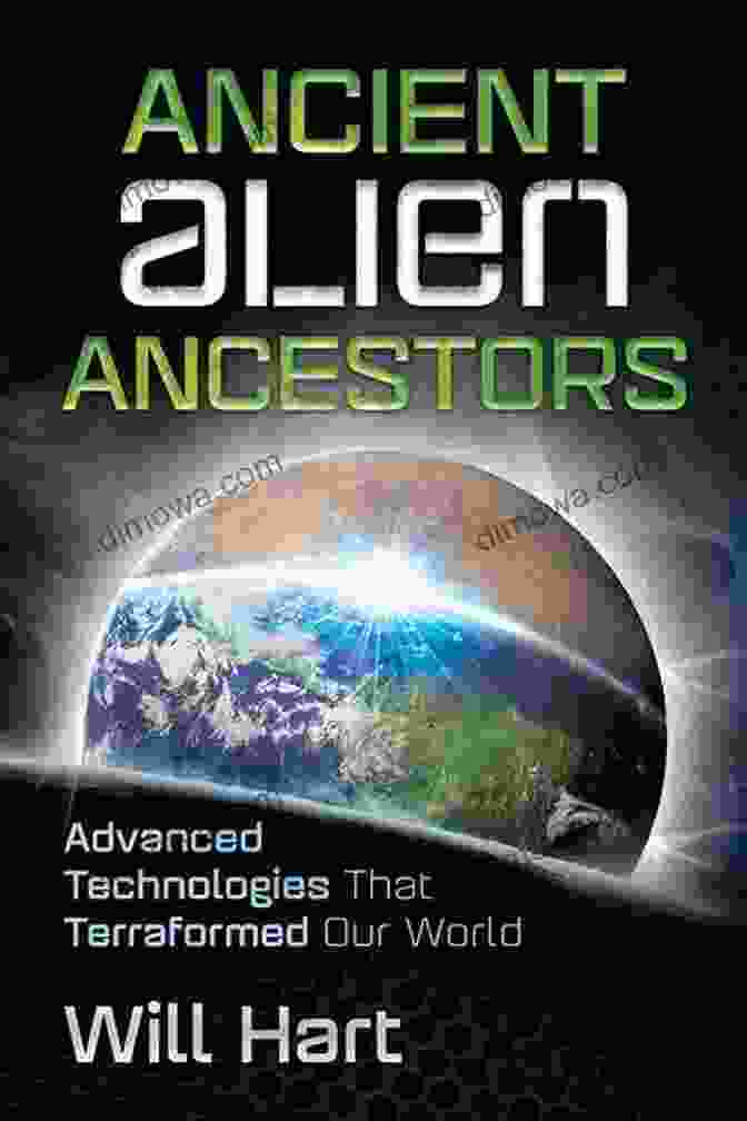 Terraforming The World Ancient Alien Ancestors: Advanced Technologies That Terraformed Our World