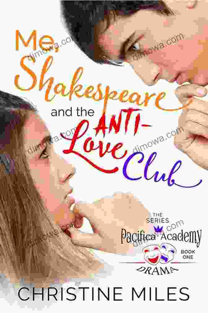 The Characters In Me, Shakespeare, And The Anti Love Club Embark On A Journey Of Self Discovery And Transformation Me Shakespeare And The Anti Love Club (Pacifica Academy Drama 1)