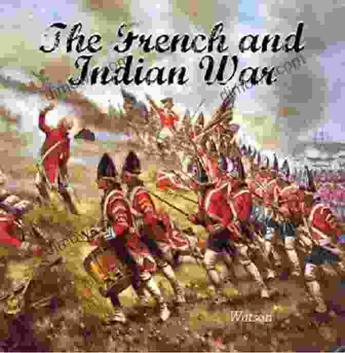 The French And Indian War Book Cover Featuring A Map Of North America And Soldiers In Battle American Battlefield Of A European War: The French And Indian War US History Elementary Children S American Revolution History