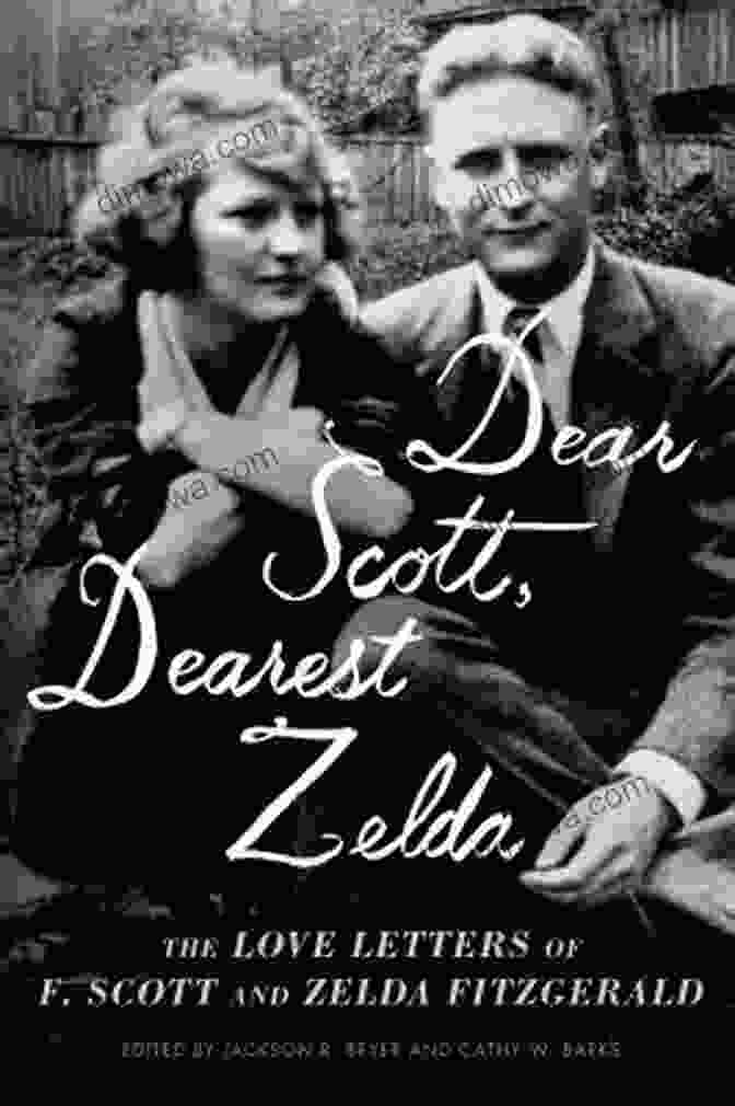 The Love Letters Of Scott And Zelda Fitzgerald Dear Scott Dearest Zelda: The Love Letters Of F Scott And Zelda Fitzgerald