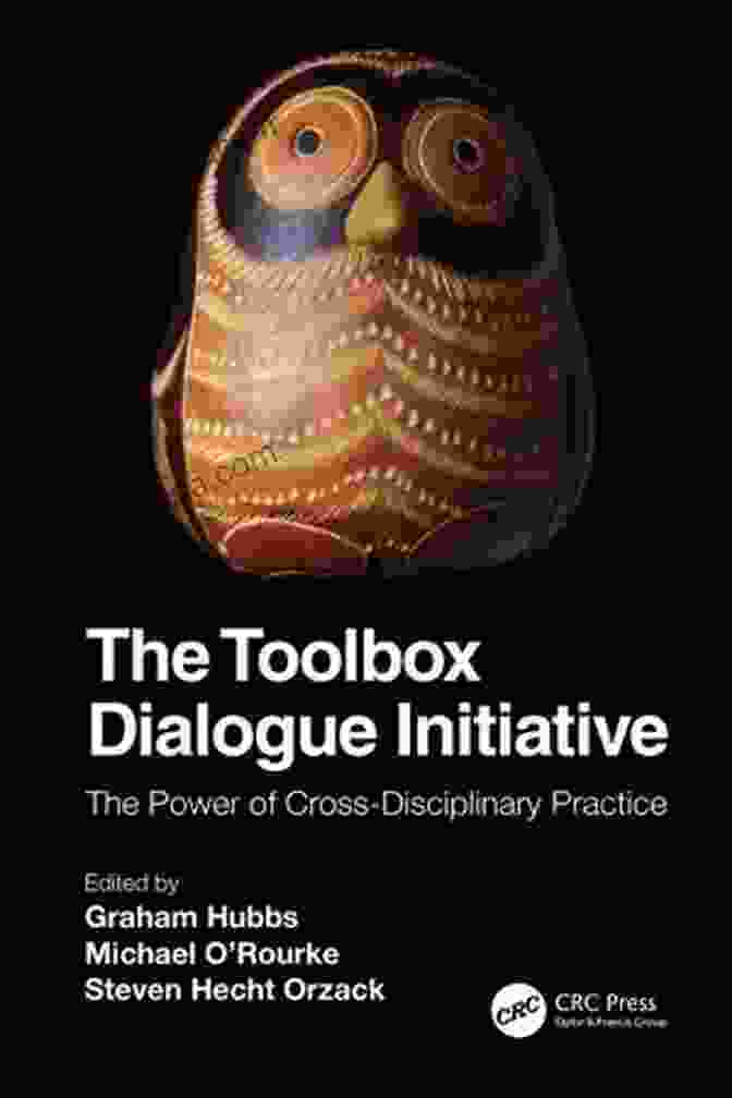 The Toolbox Dialogue Initiative Book The Toolbox Dialogue Initiative: The Power Of Cross Disciplinary Practice