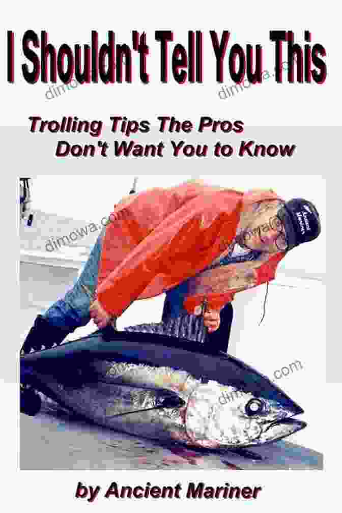 Trolling Tips The Pros Don't Want You To Know Book Cover I Shouldn T Tell You This: Trolling Tips The Pros Don T Want You To Know (Fishing Tips From The Ancient Mariner 1)