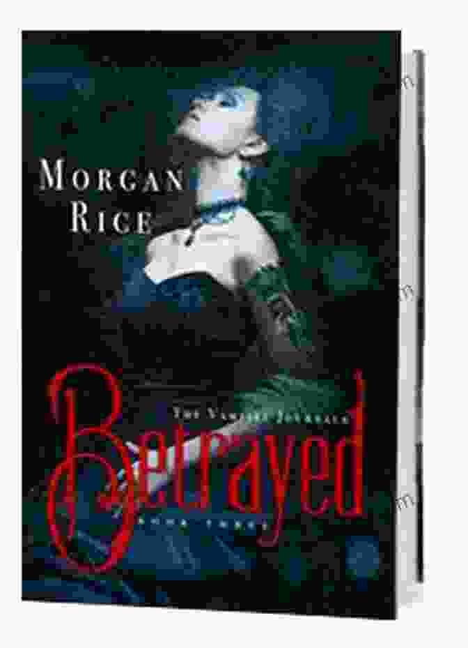 Unforgettable Read Betrayed (Book #3 In The Vampire Journals)