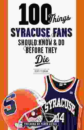100 Things Syracuse Fans Should Know Do Before They Die (100 Things Fans Should Know)