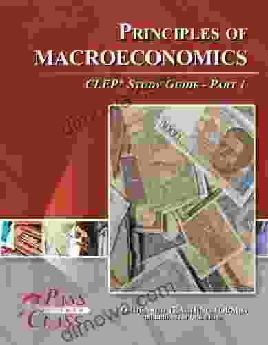 Principles Of Macroeconomics CLEP Test Study Guide Pass Your Class Part 1