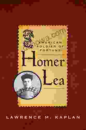 Homer Lea: American Soldier Of Fortune (American Warriors Series)