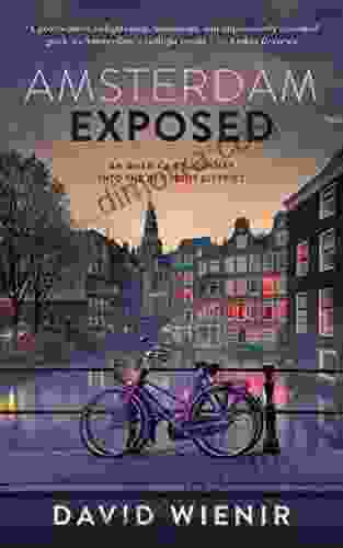 Amsterdam Exposed: An American S Journey Into The Red Light District