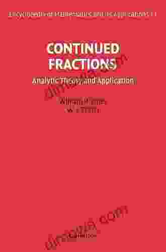 Continued Fractions: Analytic Theory And Applications (Encyclopedia Of Mathematics And Its Applications 11)