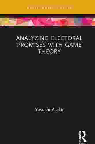 Analyzing Electoral Promises With Game Theory (Routledge Focus On Economics And Finance)
