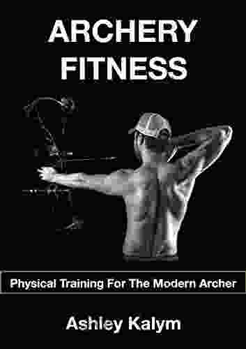 Archery Fitness: Physical Training For The Modern Archer