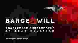 Barge At Will 2nd Edition Ebook: Classic Skateboarding Photography By Sean Sullivan