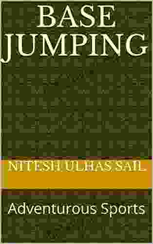 BASE Jumping: Adventurous Sports W R Benton