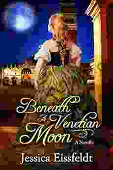 Beneath A Venetian Moon: A Historical Clean Sweet Romance (Love By Moonlight Of Sweet Historical Romance 1)