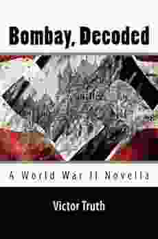 Bombay Decoded: A World War II Novella