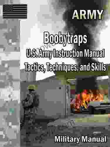 Boobytraps U S Army Instruction Manual Tactics Techniques And Skills