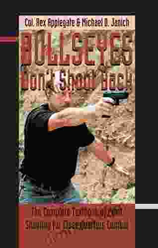 Bullseyes Don T Shoot Back: The Complete Textbook Of Point Shooting For Close Quarters Combat