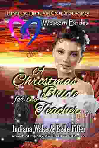 Western Brides: A Christmas Bride For The Teacher: A Sweet And Inspirational Western Historical Romance (Hearts And Hands Mail Order Bride Agency 8)