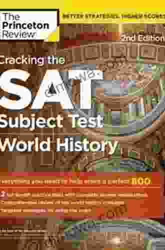 Cracking The SAT Subject Test In World History 2nd Edition: Everything You Need To Help Score A Perfect 800 (College Test Preparation)