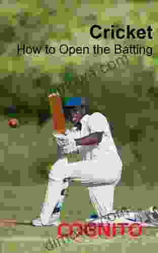 Cricket: How To Open The Batting (Cognito Guides)