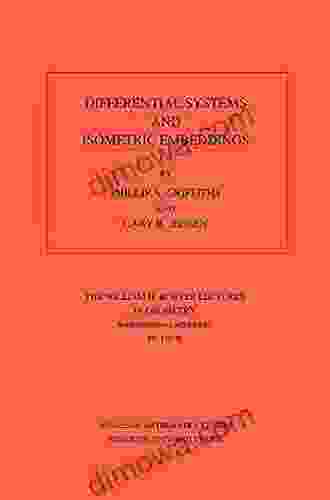 Differential Systems And Isometric Embeddings (AM 114) Volume 114 (Annals Of Mathematics Studies)