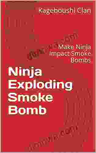 Ninja Exploding Smoke Bomb (Make Ninja Impact Smoke Bombs): Disappear Like A NINJA