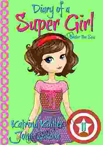 Diary Of A Super Girl 11: Under The Sea